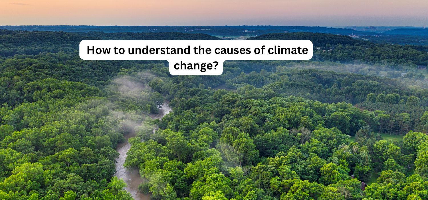 How to understand the causes of climate change?