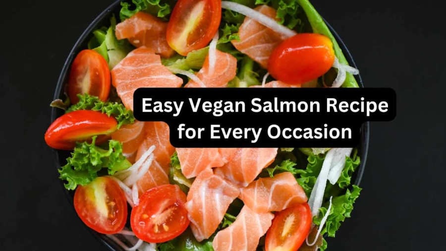 Easy Vegan Salmon Recipe for Every Occasion
