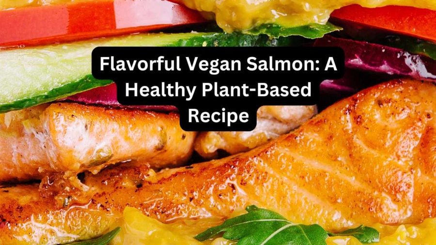Flavorful Vegan Salmon A Healthy Plant-Based Recipe