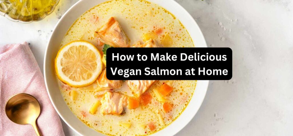 "Easy Vegan Salmon Recipe for Every Occasion"