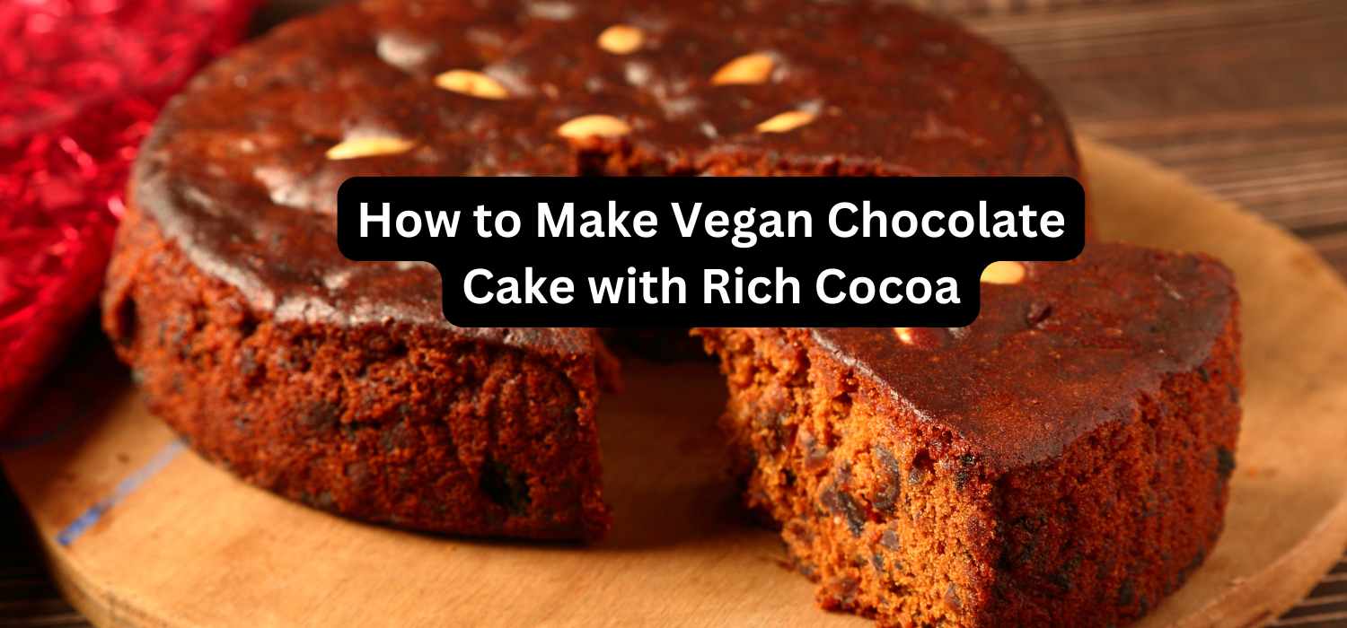 How to Make Vegan Chocolate Cake with Rich Cocoa