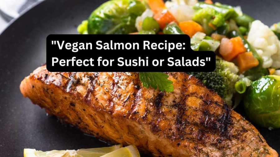 "Vegan Salmon Recipe: Perfect for Sushi or Salads"